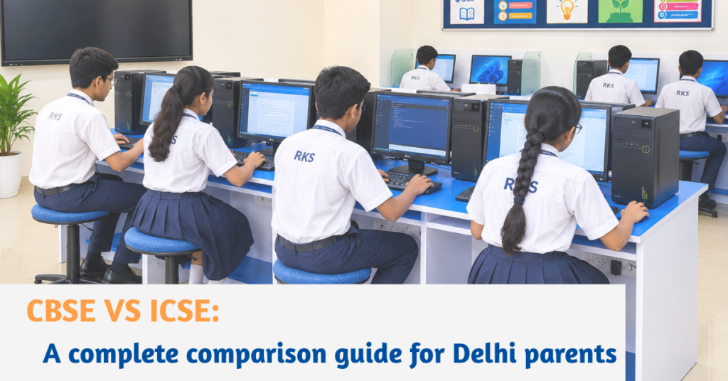 CBSE vs ICSE: which board is better for your child RKS School